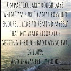 GETTING THRU BAD DAYS