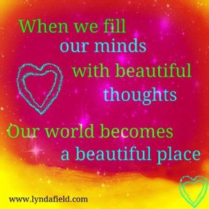 fill minds with beautiful thoughts beautiful place