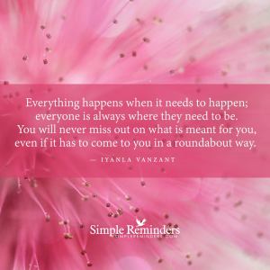 everything happens when it needs to happen